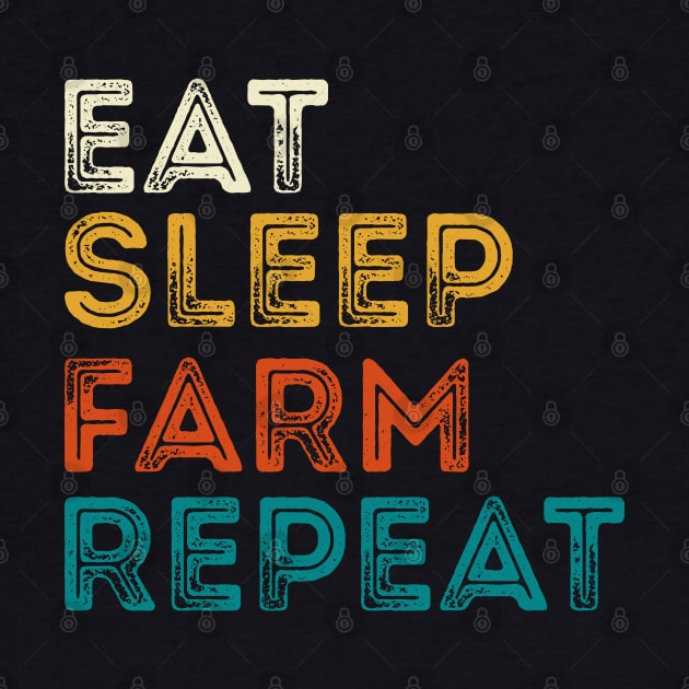 Eat Sleep Farm Repeat by DragonTees